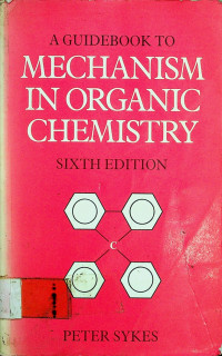 A GUIDEBOOK TO MECHANISM IN ORGANIC CHEMISTRY, SIXTH EDITION