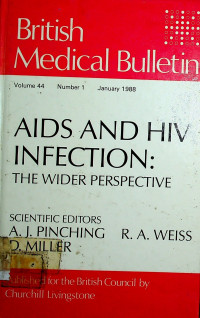 British Medical Bulletin, AIDS AND HIV INFECTION: THE WIDER PERSPECTIVE, Volume 44, Number 1, January 1988