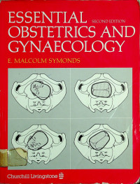 ESSENTIAL OBSTETRICS AND GYNAECOLOGY, SECOND EDITION