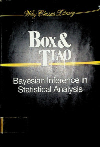 Bayesian Inference in Statistical Analysis: Wiley Classics Library