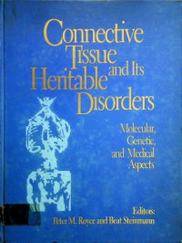 Connective Tissue and Its Heritable Disorders ; Molecular, Genetic, and Medical Aspects