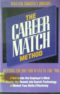 THE CAREER MATCH METHOD: GETTING THE JOB YOU WANT IN THE '90s