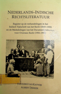 NEDERLANDS-INDISCHE RECHTSLITERATUUR; Register op de verhandelingen in het Indisch Tijdschrift van het Recht ( 1849- 1950 ) en de Mededelingen van het Documentatiebureau voor Overzees Recht ( 1950- 1958 )