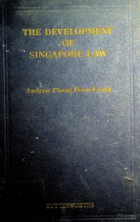 THE DEVELOPMENT OF SINGAPORE LAW