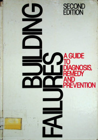 BUILDING FAILURES : A GUIDE TO DIAGNOSIS, REMEDY AND PREVENTION , SECOND EDITION