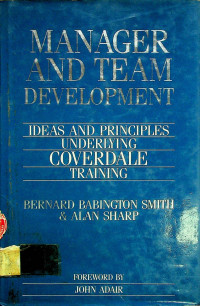 MANAGER AND TEAM DEVELOPMENT: IDEAS AND PRINCIPLES UNCERLYING COVERDALE TRAINING