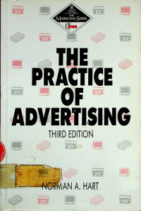 THE PRACTICE OF ADVERTISING , THIRD EDITION