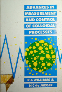 ADVANCES IN MEASUREMENT AND CONTROL OF COLLOIDAL PROCESSES