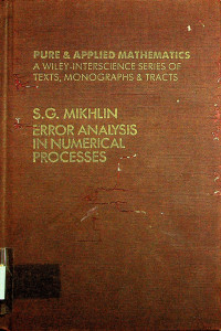 PURE & APPLIED MATHEMATICS: A WILEY-INTERSCIENCE SERIES OF TEXTS, MONOGRAPHS & TRACTS, ERROR ANALYSIS IN NUMERICAL PROCESSES