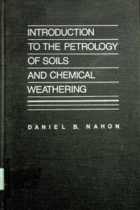 INTRODUCTION TO THE PETROLOGY OF SOILS AND CHEMICAL WEATHERING