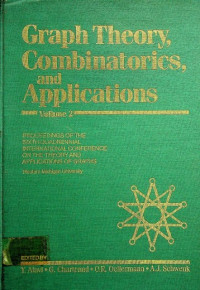 Graph Theory, Combinatorics, and Applications. Volume 2 PROCEEDINGS OF THE SIXTH QUADRENNIAL INTERNATIONAL CONFERENCE ON THE THEORY AND APPLICATIONS OF GRAPHS