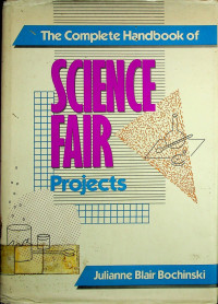 The Complete Handbook of SCIENCE FAIR Projects