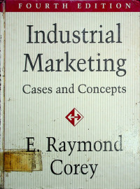 Industrial Marketing; Cases and Concepts FOURTH EDITION