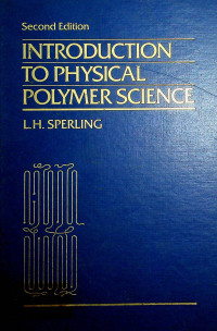 INTRODUCTION TO PHYSICAL POLYMER SCIENCE, Second Edition