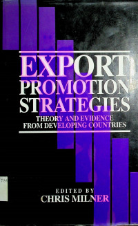 EXPORT PROMOTION STRATEGIES: THEORY AND EVIDENCE FROM DEVELOPING COUNTRIES