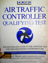 AIR TRAFFIC CONTROLLER QUALIFYING TEST: THE BESTSELLING GUIDE TO THE APTITUDE TEST FOR THIS HIGH-PAYING GOVERNMENT JOB