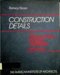 CONSTRUCTION DETAILS: From ARCHITECTURAL GRAPHIC STANDARDS, Eighth Edition