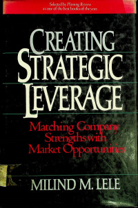 CREATING STRATEGIC LEVERAGE : Matching Company Strengths with Market Opportunities