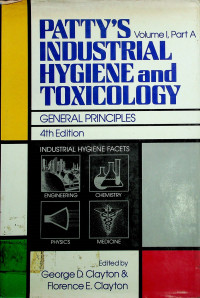 PATTY'S INDUSTRIAL HYGIENE AND TOXICOLOGY, 4th Edition, Volume 1, Part A