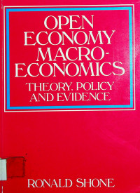 OPEN ECONOMY MACROECONOMICS: THEORY, POLICY AND EVIDENCE