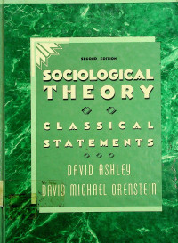 SOCIOLOGICAL THEORY: CLASSICAL STATEMENTS, SECOND EDITION