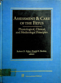 ASSESSMENT & CARE OF THE FETUS: Physiological, Clinical, and Medicolegal Principles