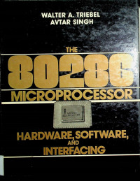 THE 80286 MICROPROCESSOR: HARDWARE, SOFTWARE AND INTERFACING