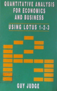 QUANTITATIVE ANALYSIS FOR ECONOMICS AND BUSINESS USING LOTUS 1-2-3