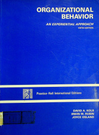 ORGANIZATIONAL BEHAVIOR; AN EXPERIENTIAL APPROACH, FIFTH EDITION