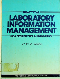 PRACTICAL LABORATORY INFORMATION MANAGEMENT FOR SCIENTISTS & ENGINEERS