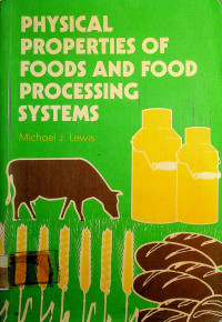 PHYSICAL PROPERTIES OF FOODS AND FOOD PROCESSING SYSTEMS