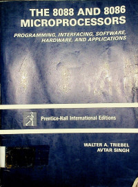 THE 8088 AND 8086 MICROPROCESSORS: PROGRAMMING, INTERFACING, SOFTWARE, HARDWARE, AND APPLICATIONS