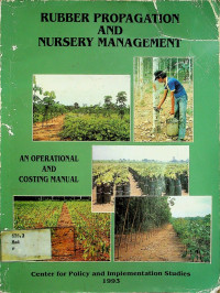 RUBBER PROPAGATION AND NURSERY MANAGEMENT: AN OPERATIONAL AND COSTING MANUAL