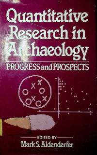 Quantitative Researchin Archaeology; PROGRESS and PROSPECTS