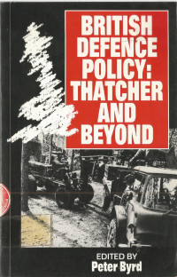 BRITISH DEFENCE POLICY: THATCHER AND BEYOND