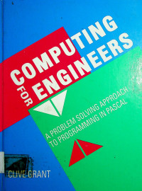 COMPUTING FOR ENGINEERS: A PROBLEM SOLVING APPROACH TO PROGRAMMING IN PASCAL