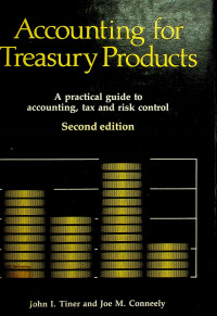 Accounting for Treasury Products: A practical guide to accounting, tax and risk control, Second edition