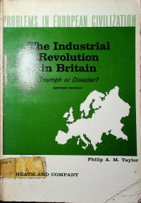 The Industrial Revolution in Britain, Triumph or Disaster? REVISED EDITION
