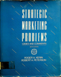 STRATEGIC MARKETING PROBLEMS : CASES AND COMMENTS, SIXTH EDITION