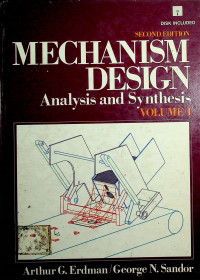 MECHANISM DESIGN: Analysis and Synthesis, VOLUME I, SECOND EDITION