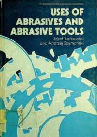 USES OF ABRASIVES AND ABRASIVE TOOLS