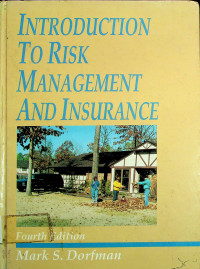 INTRODUCTION TO RISK MANAGEMENT AND INSURANCE, Fourth Edition