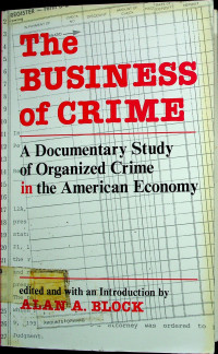 The BUSINESS of CRIME: A Documentary Study of Organized Crime in the American Economy