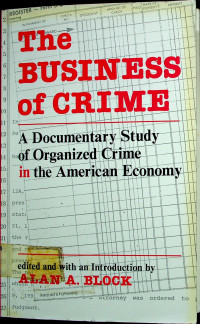 The BUSINESS of CRIME: A Documentary Study of Organized Crime in the American Economy