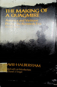 THE MAKING OF A QUAGMIRE : American and Vietnam during the Kennedy Era, Revised Edition