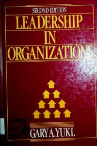 LEADERSHIP IN ORGANIZATIONS, SECOND EDITION