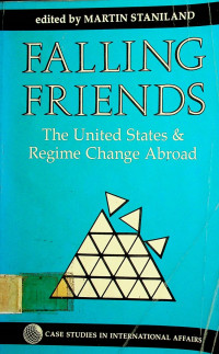 FALLING FRIENDS: The United States & Regime Change Abroad