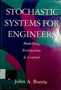 STOCHASTIC SYSTEMS FOR ENGINEERS : Modelling, Estimation & Control