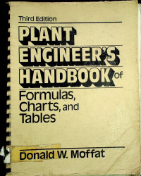 PLANT ENGINEER'S HANDBOOK of Formulas, Charts, and Tables , Third Edition