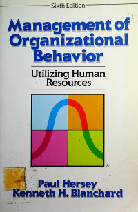 Management of Organizational Behavior: Utilizing Human Resources, Sixth Edition